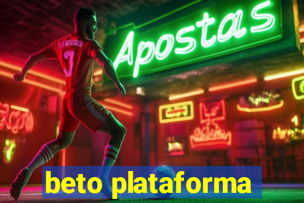 beto plataforma